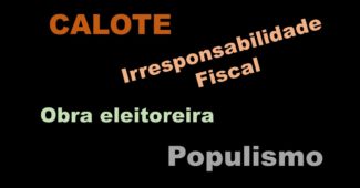 calote-irresponsabilidade-fiscal-populismo